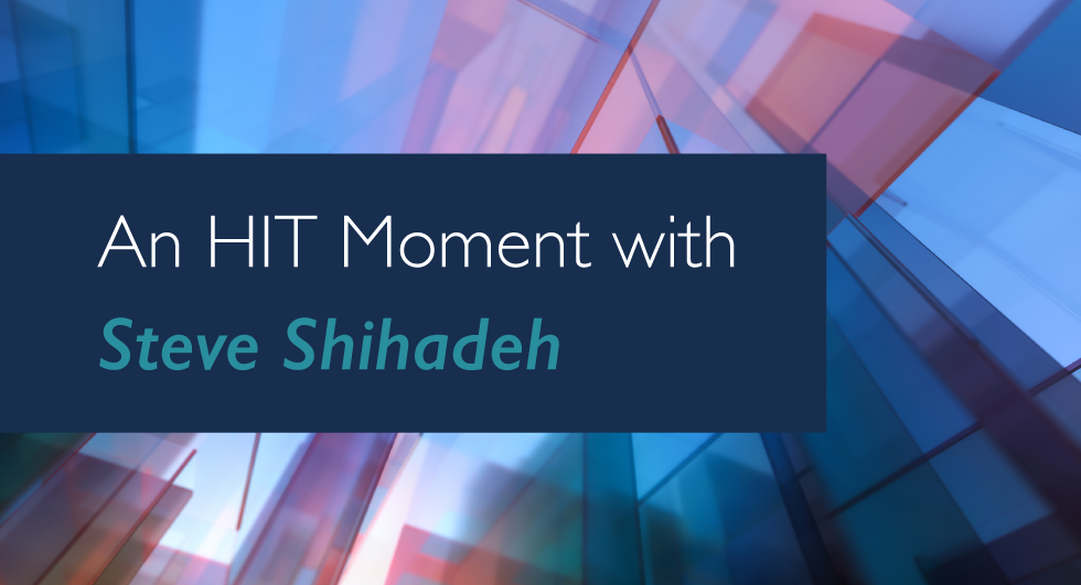 An HIT Moment with Steve Shihadeh